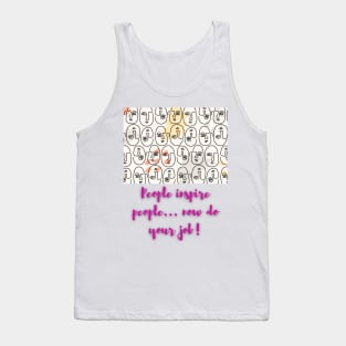 People inspire people..now do your job! - Lifes Inspirational Quotes Tank Top